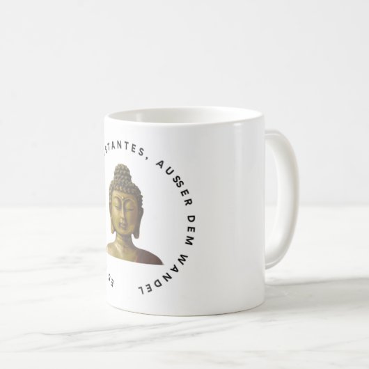 Kaffee- oder Teetasse, Buddha-Zitat auf Deutsch Kaffeetasse (VorderseiteRechts)
