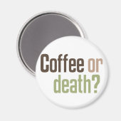 Kaffee oder Tod? Magnet (Vorderseite/Rückseite)
