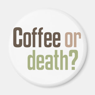 Kaffee oder Tod? Magnet