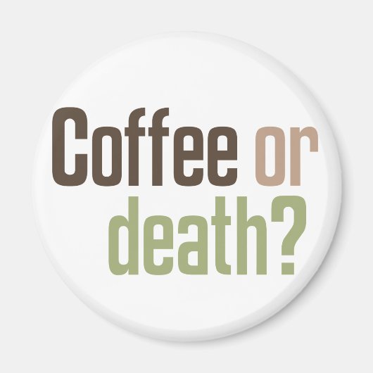 Kaffee oder Tod? Magnet (Vorne)