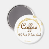 Kaffee - Oh, wie ich dich Liebe! Magnet (Vorderseite/Rückseite)