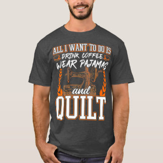 Kaffee Pajamas und Quilting T-Shirt