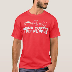 Kaffee Pet Puppies trinken T-Shirt