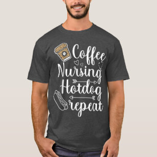 Kaffee Pflege Hotdog Wiederholen Krankenschwester T-Shirt