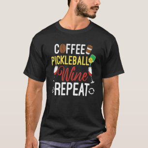 Kaffee Pickleball Wein Wiederholung für Frauen T-Shirt