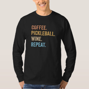 Kaffee Pickleball Wein Wiederholung Pickleball Kaf T-Shirt