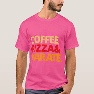 Kaffee Pizza Karate T-Shirt