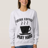 KAFFEE PRAY HARD, Christliche T - Shirt (Vorderseite)