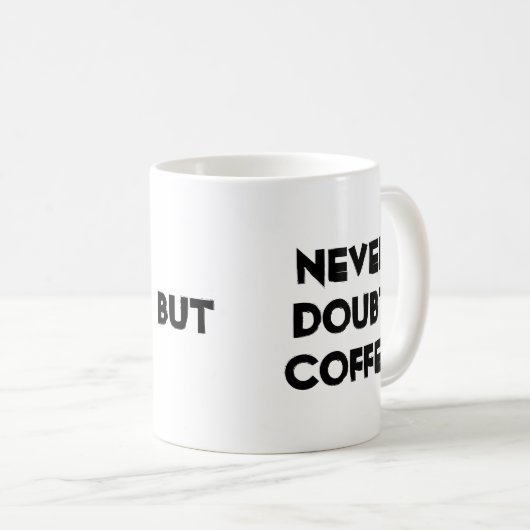 Kaffee, Realität und Zweifel Witz Kaffeetasse (VorderseiteRechts)