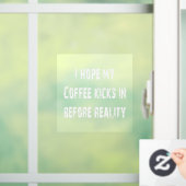Kaffee/Reality-Fensterheber Fensteraufkleber (Zuhause)
