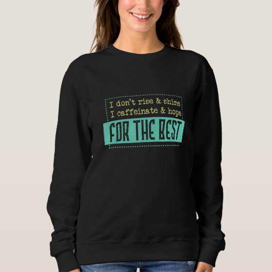 Kaffee Redewendungen Ich koffeinierte Kaffee Sweatshirt (Vorderseite)