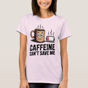 Kaffee rettet mich nicht Lustiger Burnout-Kaffee T-Shirt