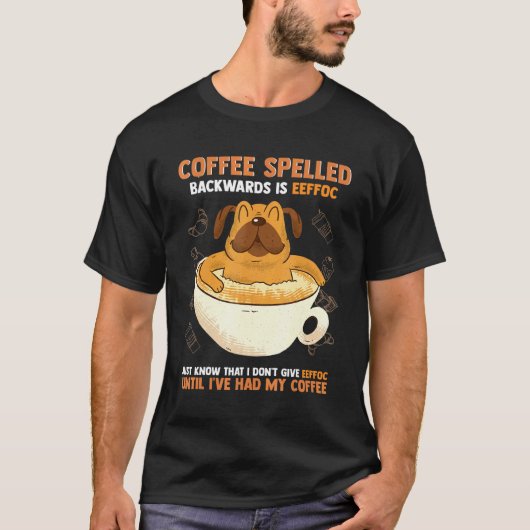 Kaffee Rückwärts Eeffoc Mops T-Shirt (Vorderseite)