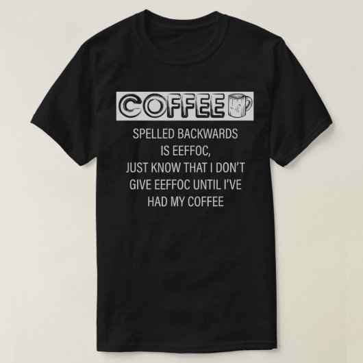 Kaffee rückwärts geschrieben ist Eeffoc T-Shirt (Design vorne)