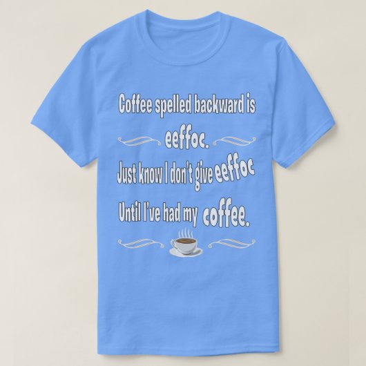 Kaffee rückwärts geschrieben ist effektiv T-Shirt (Design vorne)