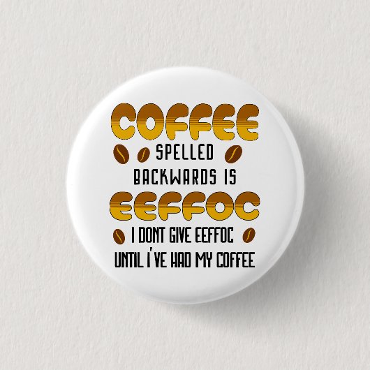 Kaffee rückwärts Kaffeeliebhaber Button (Vorderseite)