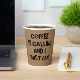 Kaffee ruft und ich muss Papiertasse gehen Pappbecher