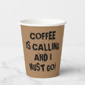 Kaffee ruft und ich muss Papiertasse gehen Pappbecher (Rückseite)
