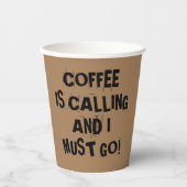 Kaffee ruft und ich muss Papiertasse gehen Pappbecher (Vorderseite)