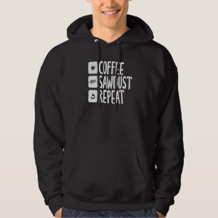 Kaffee Sägemehl Wiederholung Carpentry Woodworker Hoodie