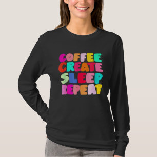 Kaffee Schaffen Schlaf Wiederholen  Cute Artwork K T-Shirt