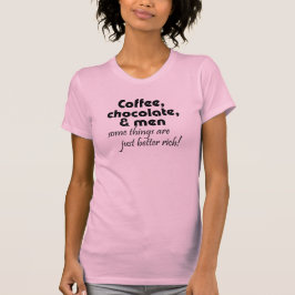 Kaffee, Schokolade und Männer lustige Sprüche für T-Shirt