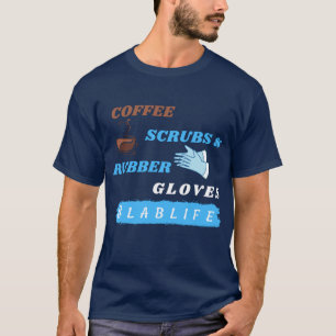 Kaffee-Schrubber und Gummihandschuhe - Lablife Lab T-Shirt