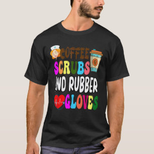 Kaffee-Schrubs und Gummihandschuhe Cooles Kranken T-Shirt