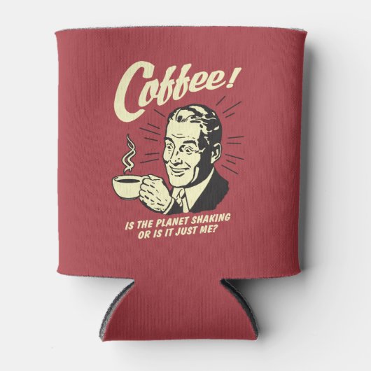 Kaffee: Schüttelt der Planet oder ich Dosenkühler (Vorderseite)