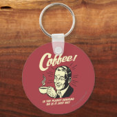 Kaffee: Schüttelt der Planet oder ich Schlüsselanhänger (Vorderseite)