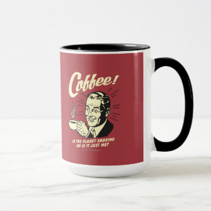 Kaffee: Schüttelt der Planet oder ich Tasse