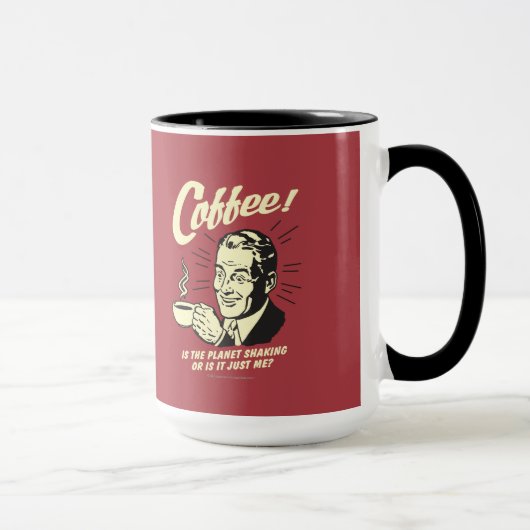 Kaffee: Schüttelt der Planet oder ich Tasse (Rechts)