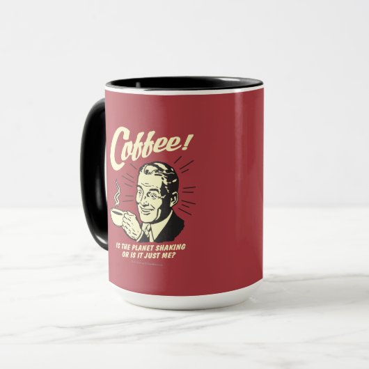 Kaffee: Schüttelt der Planet oder ich Tasse (Vorderseite Links)