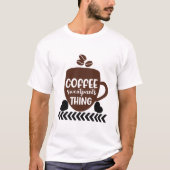 Kaffee-Schweisshosen-Ding T-Shirt (Vorderseite)