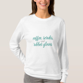 Kaffee, Scrubs & Gummihandschuhe - Leben der Krank T-Shirt