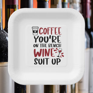 Kaffee Sie sind auf der Bench Wine Anzug Up Funny Pappteller
