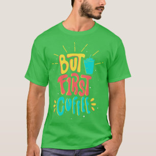 Kaffee-Slogan Lustig, aber zuerst Kaffee  T-Shirt