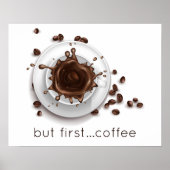 Kaffee Splash aber erstes Sprichwort Poster (Vorne)
