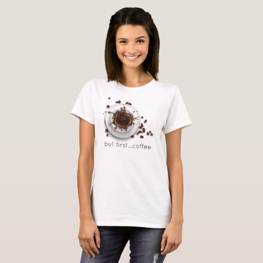 Kaffee Splash aber erstes Sprichwort T-Shirt (Vorne ganz)