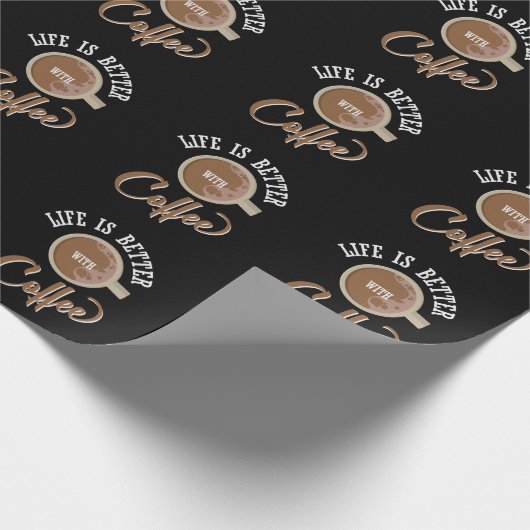 Kaffee Spruch / Life is Better with Coffee Geschenkpapier (Ecke)