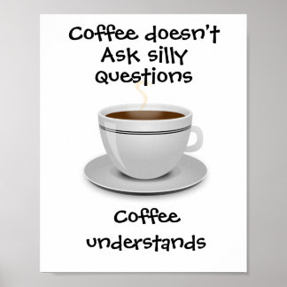 Kaffee stellt keine dummen Fragen Poster
