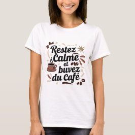 Kaffee-T-Shirt "Bleibt ruhig und trinkt Kaffee" T-Shirt