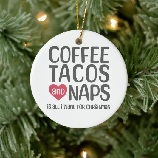 Kaffee, Tacos und Nickerchen ist alles, was ich zu Keramik Ornament (Baum)