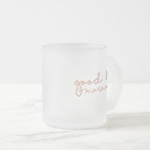 Kaffee-Tasse des gutenmorgens im Rosen-Gold Mattglastasse (VorderseiteRechts)