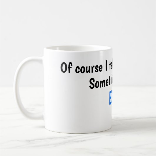 Kaffee-Tasse mit Funny-Sprichwort Kaffeetasse (Links)