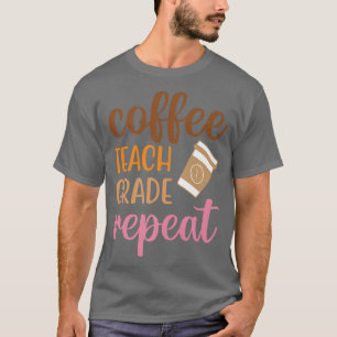 Kaffee Teach Grade Wiederholung lustig zurück zur  T-Shirt