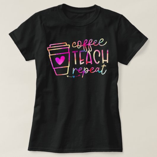 Kaffee Teach Repeat Lehrer Wertschätzung Coffe Lov T-Shirt (Design vorne)
