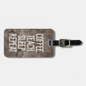 Kaffee Teach Sleep Wiederholung Funny Teacher Gepäckanhänger (Vorderseite horizontal)