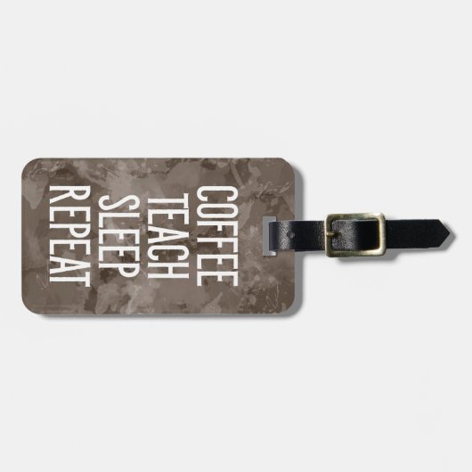 Kaffee Teach Sleep Wiederholung Funny Teacher Gepäckanhänger (Vorderseite horizontal)