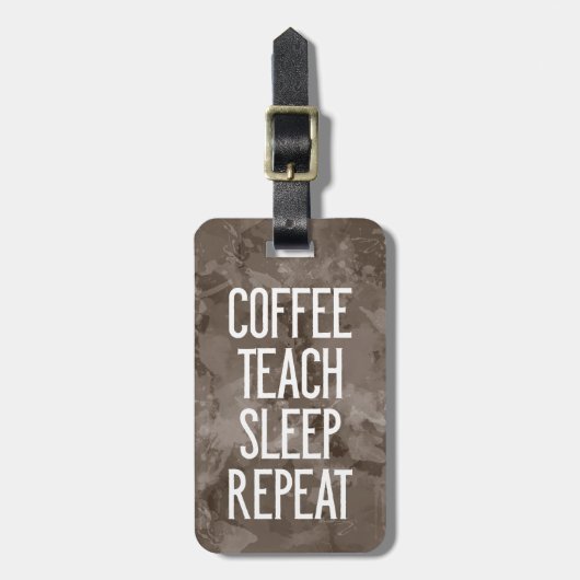 Kaffee Teach Sleep Wiederholung Funny Teacher Gepäckanhänger (Vorderseite vertikal)